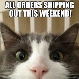 All orders shipping out this weekend!